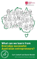 What can we learn from everyday successful Australian entrepreneurs? 1907453326 Book Cover