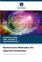 Numerische Methoden für Ingenieurstudenten: Lösung von Gleichungen & Interpolation 6205278693 Book Cover