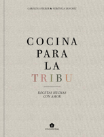 Cocina para la Tribu: Recetas hechas con amor 8416407991 Book Cover