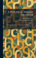 A Practical Spanish Grammar: With Special Drills for the Acquirement of Fluency in Oral Spanish (Spanish Edition) 1025919386 Book Cover