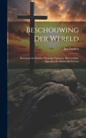 Beschouwing Der Wereld: Bestaande In Hondert Konstige Figuuren, Met Godlyke Spreuken En Stichtelyke Verzen 1022573829 Book Cover