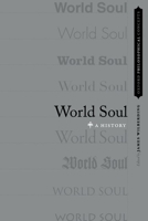World Soul: A History 0190913436 Book Cover