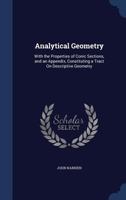 Analytical Geometry: With the Properties of Conic Sections, and an Appendix, Constituting a Tract On Descriptive Geometry 1145762719 Book Cover