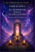 Vibración 2. El despertar hacia el encuentro: Aprende a amar sin olvidarte de ti (El código de tu alma) (Spanish Edition) B0HB8Q2WQT Book Cover