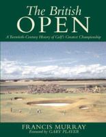 The British Open : A Twentieth-Century History of Golf's Greatest Championship 0809298155 Book Cover