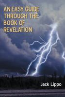 An Easy Guide Through the Book of Revelation 1449765114 Book Cover