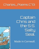 Captain Chris and the S.S. Salty Seal.: Made in Cornwall. B0DY69VVLC Book Cover
