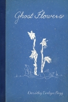 Ghost Flowers 1304761932 Book Cover