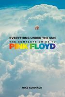 Everything Under the Sun: The Complete Guide to Pink Floyd 1803995351 Book Cover
