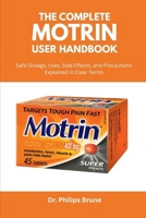 The Complete Motrin User Handbook: Safe Dosage, Uses, Side Effects, and Precautions Explained in Clear Terms B0FLFH612S Book Cover