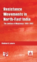 Resistance Movements in North East India: the Jaintias of Meghalaya 1860-1863 9359191760 Book Cover
