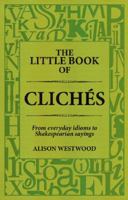 The Little Book Of Clichés 0955942543 Book Cover