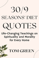 30/9 SEASONS' DIET QUOTES: Life-Changing Teachings on Spirituality and Morality for Every Home B0B8VFX1HJ Book Cover