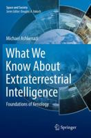 What We Know About Extraterrestrial Intelligence: Foundations of Xenology 3319830570 Book Cover