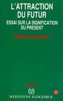 L'Attraction Du Futur: Essai Sur La Signification Du Present 2865632997 Book Cover