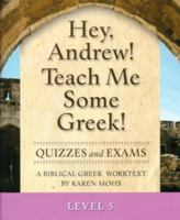 Hey, Andrew! Teach Me Some Greek! Level 5 Quizzes & Exams 1931842248 Book Cover
