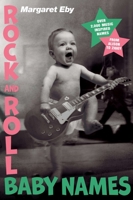 Rock and Roll Baby Names: Over 2,000 Music-Inspired Names, from Alison to Ziggy 1592406955 Book Cover
