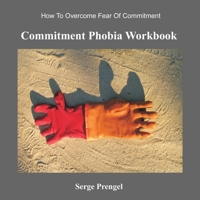 Commitment Phobia Workbook: How to Overcome Fear of Commitment 1892482118 Book Cover