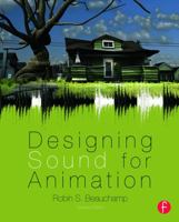 Designing Sound for Animation 0240824989 Book Cover