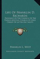 Life of Franklin D. Richards,: President of the Council of the twelve apostles, Church of Jesus Christ of latter-day saints, 1162958944 Book Cover