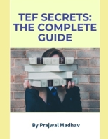 TEF Secrets: The Complete Guide: With Insider Tips B08ZF5BVM7 Book Cover