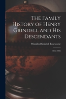 The Family History of Henry Grindell and His Descendants: 1832-1956 1014637600 Book Cover