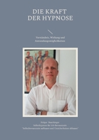 Die Kraft der Hypnose: Verständnis, Wirkung und Anwendungsmöglichkeiten (German Edition) 3819214488 Book Cover