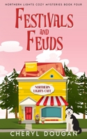 Festivals and Feuds (Northern Lights Cozy Mysteries) 1998722082 Book Cover