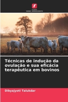 Técnicas de indução da ovulação e sua eficácia terapêutica em bovinos (Portuguese Edition) 620682537X Book Cover