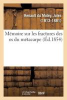 Mémoire Sur Les Fractures Des OS Du Métacarpe 2014098239 Book Cover