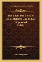 Das Recht Des Besitzes Im Mittelalter Und In Der Gegenwart (1848) 1167703588 Book Cover