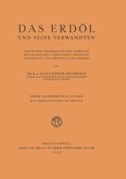 Das Erdol Und Seine Verwandten: Geschichte, Physikalische Und Chemische Beschaffenheit, Vorkommen, Ursprung, Auffindung Und Gewinnung Des Erdoles 3322980111 Book Cover