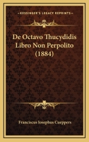 De Octavo Thucydidis Libro Non Perpolito (1884) 1160415110 Book Cover