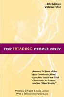 For Hearing People Only: Answers to the Most Commonly Asked Questions About the Deaf Community, Its Culture, and the "Deaf Reality" 0963401610 Book Cover