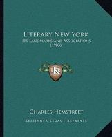 Literary New York: Its Landmarks And Associations 9356890889 Book Cover