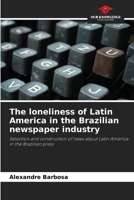 The loneliness of Latin America in the Brazilian newspaper industry 620968873X Book Cover