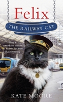 Felix the Railway Cat 1405929782 Book Cover