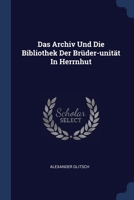 Das Archiv Und Die Bibliothek Der Brüder-unität In Herrnhut 1377138402 Book Cover
