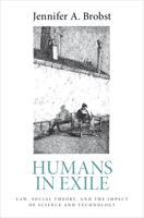 Humans in Exile: Law, Social Theory, and the Impact of Science and Technology 1009446126 Book Cover