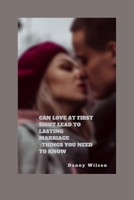 Can Love at first sight leads to lasting marriage: Things you need to know B0BF3G9YWP Book Cover