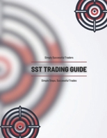 SST Trading Guide: Simple Steps, Successful Trades B0DWM3LY4H Book Cover