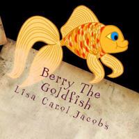 Berry the Goldfish 1495396029 Book Cover