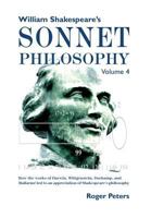 William Shakespeare's Sonnet Philosophy, Volume 4: How the works of Darwin, Wittgenstein, Duchamp, and Mallarme led to an appreciation of Shakespeare's philosophy 0473473739 Book Cover