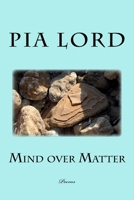 Mind over Matter: Poems 1523287985 Book Cover