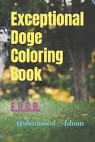 Exceptional Doge Coloring Book: E.D.C.B. B0BBY1PQ48 Book Cover