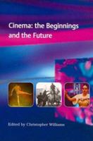 Cinema: The Beginnings and the Future : Essays Marking the Centenary of the First Film Show Projected to a Paying Audience in Britain 1859190073 Book Cover