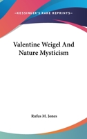 Valentine Weigel And Nature Mysticism 1425335926 Book Cover