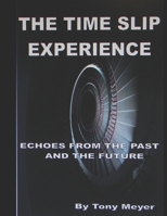 The Time Slip Experience: Echoes From The Past and Future B09L4Z8FCL Book Cover