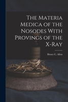 The Materia Medica of the Nosodes With Provings of the X-Ray 1015648193 Book Cover