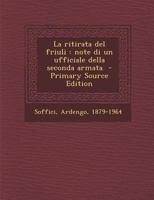 La ritirata del friuli: note di un ufficiale della seconda armata 1015949002 Book Cover